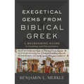 Exegetical Gems from Biblical Greek: A Refreshing Guide to Grammar and Interpretation