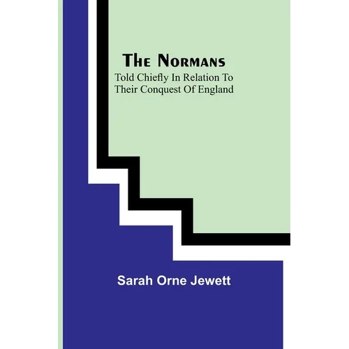 The Normans; told chiefly in relation to their conquest of England