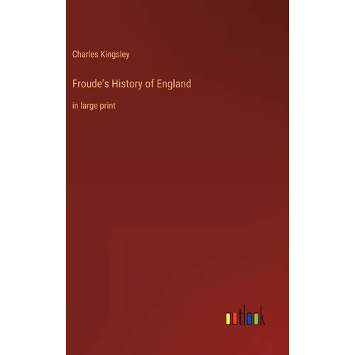 Froude's History of England: in large print