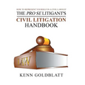 The Pro Se Litigant's Civil Litigation Handbook: How to Represent Yourself in a Civil Lawsuit