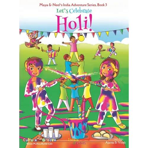 Let's Celebrate Holi! (Maya & Neel's India Adventure Series, Book 3)