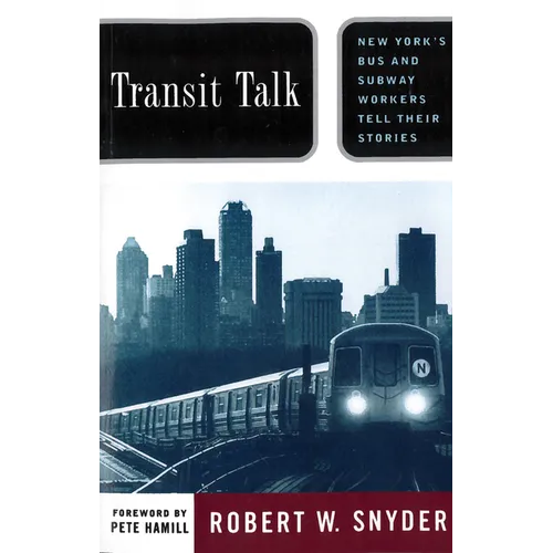Transit Talk: New Yorks Bus and Subway Workers Tell Their Stories