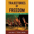 Trajectories of Freedom: Caribbean Societies, 1807-2007