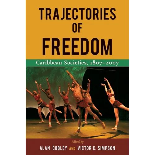 Trajectories of Freedom: Caribbean Societies, 1807-2007