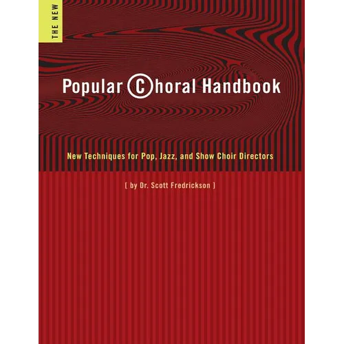 Popular Choral Handbook: New Techniques for Pop, Jazz, and Show Choir Directors
