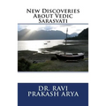 New Discoveries About Vedic Sarasvati