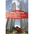 The Malay Dilemma Revisited: Race Dynamics In Modern Malaysia - Updated Edition
