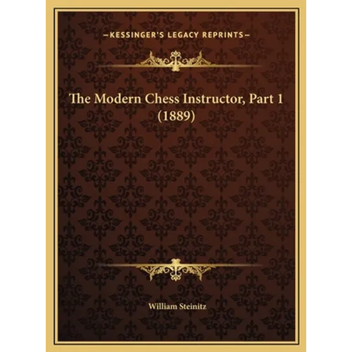 The Modern Chess Instructor, Part 1 (1889)