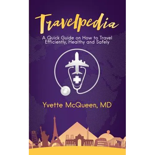 Travelpedia: A Quick Guide on How to Travel Efficiently, Healthy and Safely
