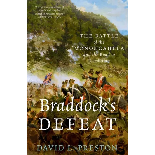 Braddock's Defeat: The Battle of the Monongahela and the Road to Revolution
