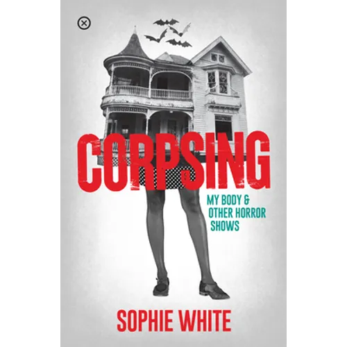 Corpsing: My Body and Other Horror Shows