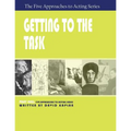 Getting to the Task, Part One of The Five Approaches to Acting Series