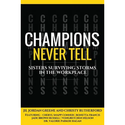 Champions Never Tell: Sisters Surviving Storms In The Workplace