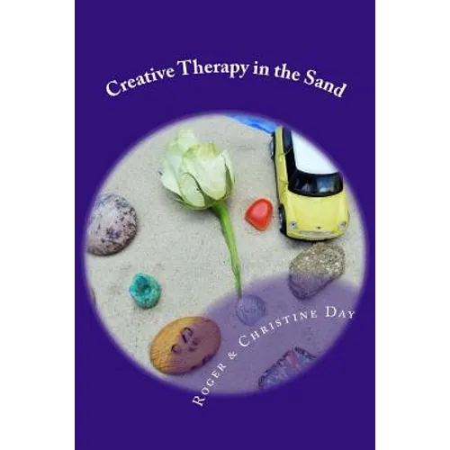 Creative Therapy in the Sand: Using sandtray with clients