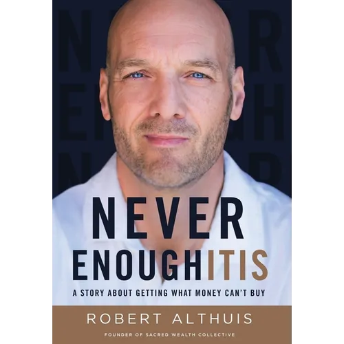 Never Enoughitis: A Story About Getting What Money Can't Buy - Hardcover