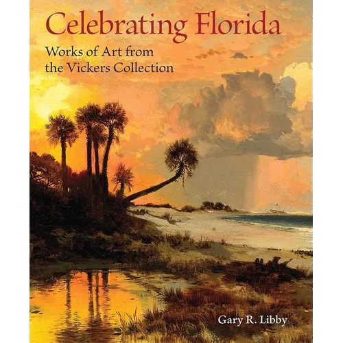 Celebrating Florida: Works of Art from the Vickers Collection