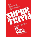 The Complete Unabridged Super Trivia Encyclopedia