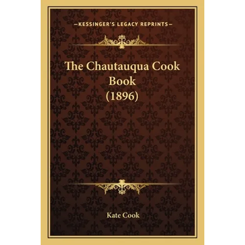 The Chautauqua Cook Book (1896)