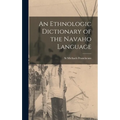 An Ethnologic Dictionary of the Navaho Language