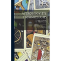 Astrology, its Technics and Ethics