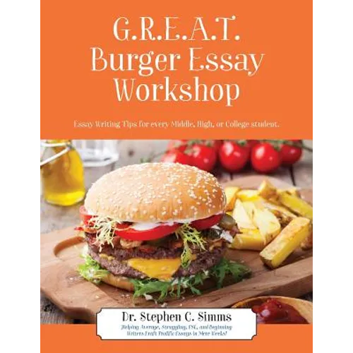 GREAT Burger Essay Workshop: Essay Writing Tips for Every Middle, High, or College Student