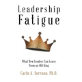 Leadership Fatigue: What New Leaders Can Learn from an Old King