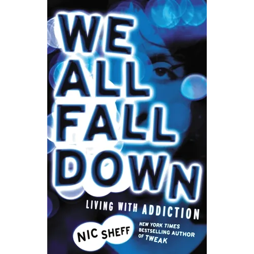 We All Fall Down: Living with Addiction