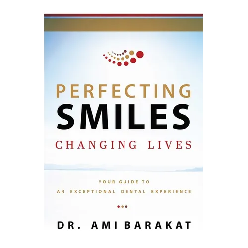 Perfecting Smiles Changing Lives: Your Guide to an Exceptional Dental Experience