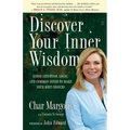 Discover Your Inner Wisdom: Using Intuition, Logic, and Common Sense to Make Your Best Choices