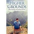 Higher Grounds: When God Steps into the Here and Now