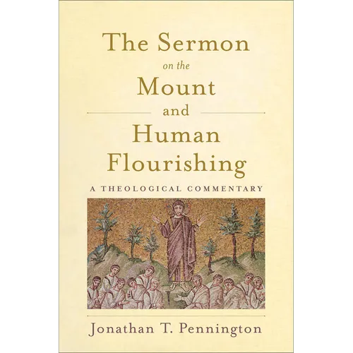 The Sermon on the Mount and Human Flourishing: A Theological Commentary