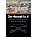 Glory Enough for All: Sheridan's Second Raid and the Battle of Trevilian Station