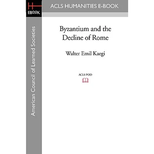 Byzantium and the Decline of Rome