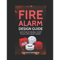 Fire Alarm Design Guide: Learn how to Design, Install and Test a Fire Alarm System