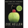 What Was She Thinking?: Notes on a Scandal: A Novel