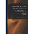 Psychical and Supernormal Phenomena: Their Observation and Experimentation