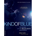 Kind of Blue: [The Making of the Miles Davis Masterpiece]