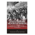 The Battle of Tippecanoe and the Battle of New Orleans: The History of the Battles that Led William Henry Harrison and Andrew Jackson to the Presidenc