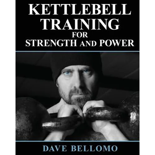 Kettlebell Training: For Strength and Power