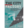 The City Is the Factory: New Solidarities and Spatial Strategies in an Urban Age