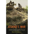 Josanie's War: A Chiricahua Apache Novel Volume 27
