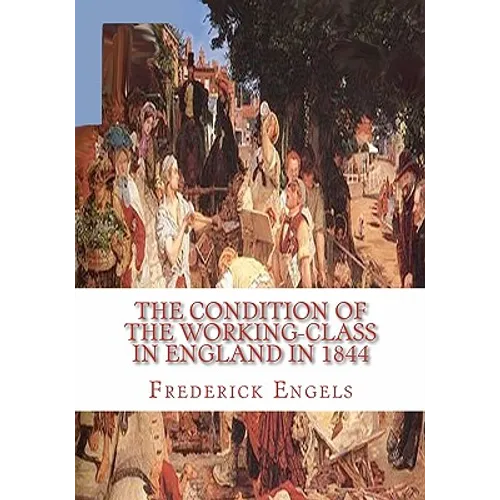 The Condition of the Working-Class in England in 1844