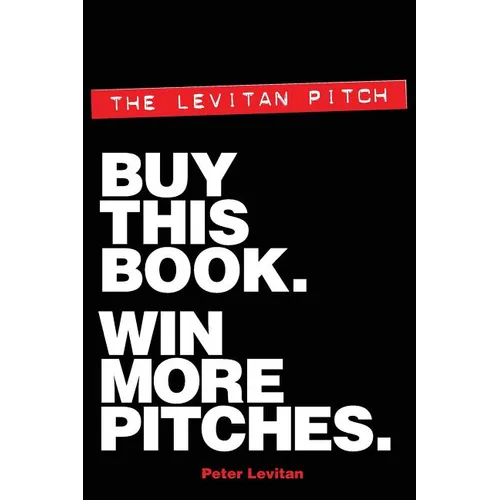The Levitan Pitch. Buy This Book. Win More Pitches.