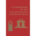 A Commentary on the General Instruction of the Roman Missal