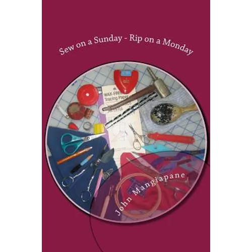 Sew on a Sunday - Rip on a Monday: A Collection of Sewing and Quilting Superstitions