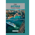 The Australia Tourist Guide: A Comprehensive Guide to Exploring Australia