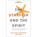 The Starfish and the Spirit: Unleashing the Leadership Potential of Churches and Organizations