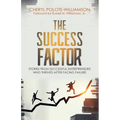 The Success Factor: Stories From Successful Entrepreneurs Who Thrived After Facing Failure