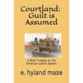Courtland: Guilt is Assumed: (A Treatise)