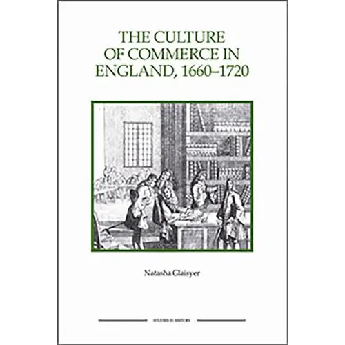 The Culture of Commerce in England, 1660-1720
